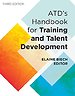 ATD's Handbook for Training and Talent Development ATD's Handbook for Training and Talent Development