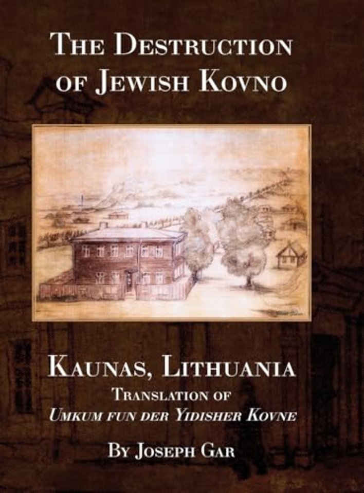 The Destruction of Jewish Kovno (Kaunas, Lithuania)