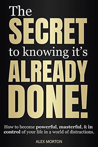 Secret to Knowing It's Already Done!