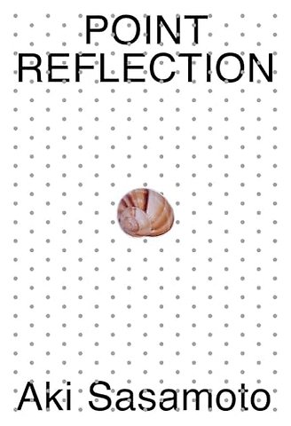 Aki Sasamoto: Point Reflection