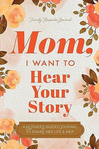 Mom, I Want to Hear Your Story