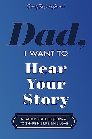 Dad, I Want to Hear Your Story
