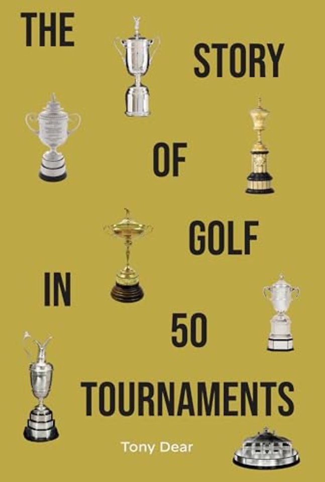 The Story of Golf in 50 Tournaments