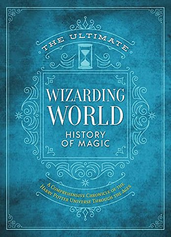 The Ultimate Wizarding World History of Magic