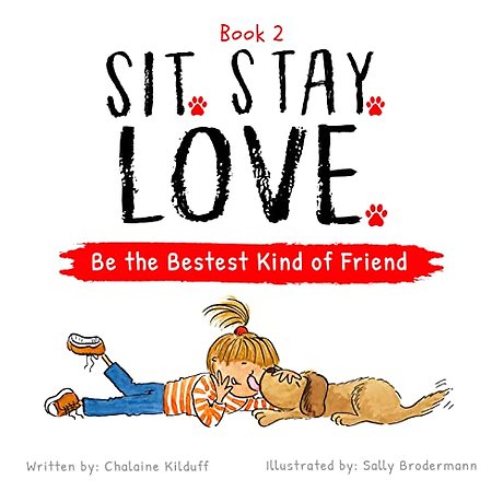 Sit. Stay. Love. Be the Bestest Kind of Friend