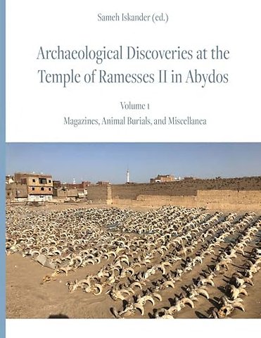 Archaeological Discoveries at the Temple of Ramesses II in Abydos: Vol. 1