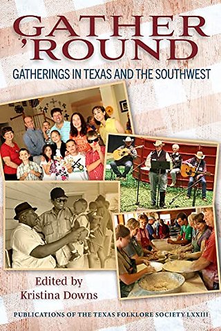 Gather `Round Volume 73 – Gatherings in Texas and the Southwest