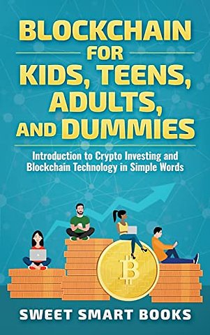 Blockchain for Kids, Teens, Adults, and Dummies