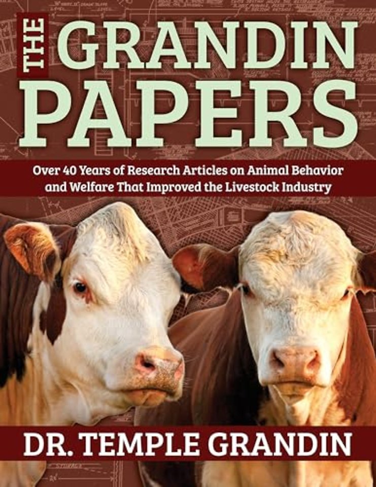 Temple Grandin`s Animal Welfare Journals – Over 50 Years of Research on Animal Behavior and Welfare That Improved the Livestock Industry