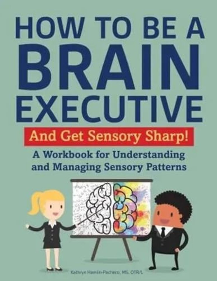 How to Be a Brain Executive – And Get Sensory Smart!