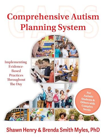 Comprehensive Autism Planning System (CAPS) for – Integrating Evidence–Based Practices Throughout the Student`s Day
