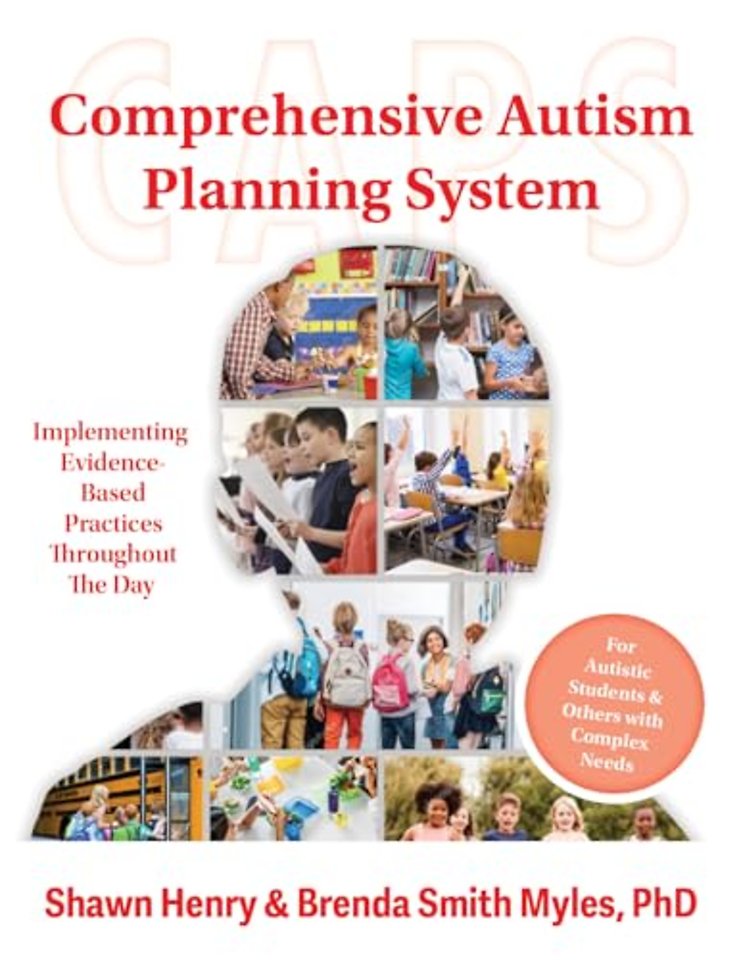 Comprehensive Autism Planning System (CAPS) for – Integrating Evidence–Based Practices Throughout the Student`s Day