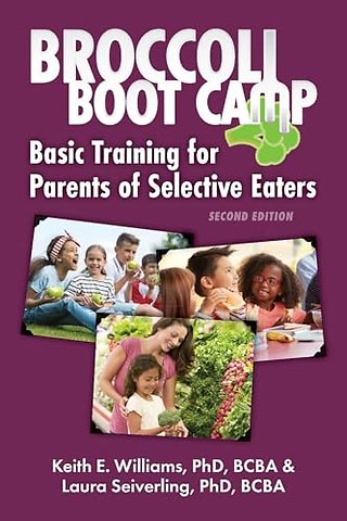 Broccoli Boot Camp – Basic Training for Parents of Selective Eaters