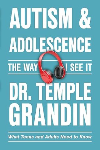 Autism & Adolescence:the Way I See It – What Teens and Adults Need to Know