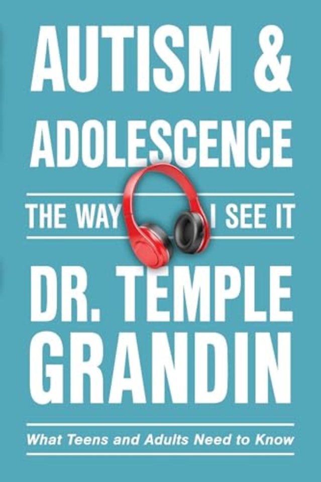Autism & Adolescence:the Way I See It – What Teens and Adults Need to Know