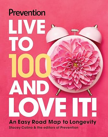 Prevention Live to 100 and Love It!