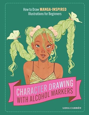 Character Drawing with Alcohol Markers – How to Draw Manga–Inspired Illustrations for Beginners