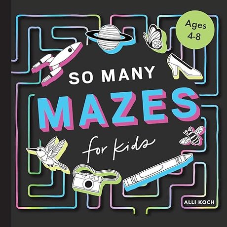 So Many Mazes – 100+ Mazes for Kids Ages 4–8