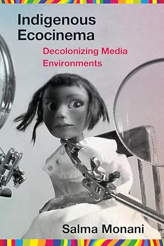 Indigenous Ecocinema – Decolonizing Media Environments
