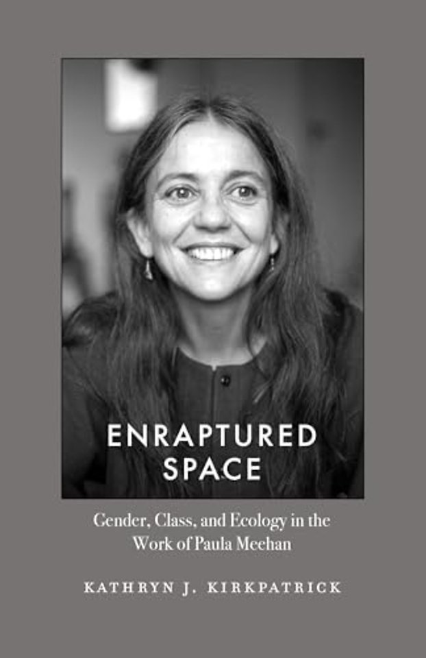 Enraptured Space – Gender, Class, and Ecology in the Work of Paula Meehan