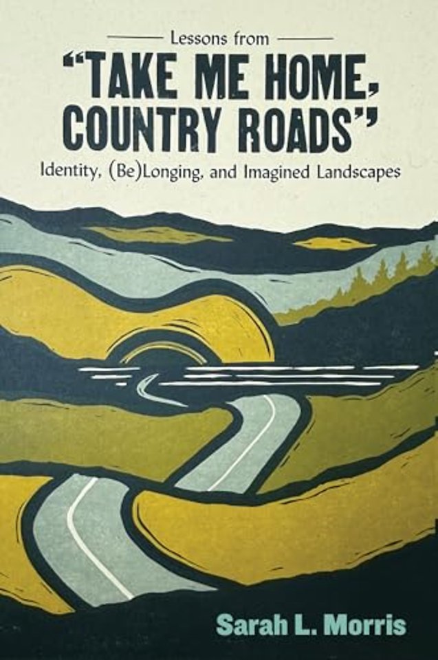 Lessons from "Take Me Home, Country Roads" – Identity, (Be)Longing, and Imagined Landscapes