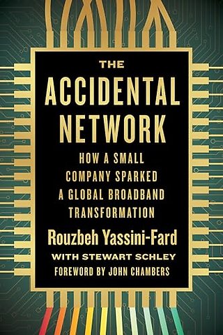 The Accidental Network – How a Small Company Sparked a Global Broadband Transformation
