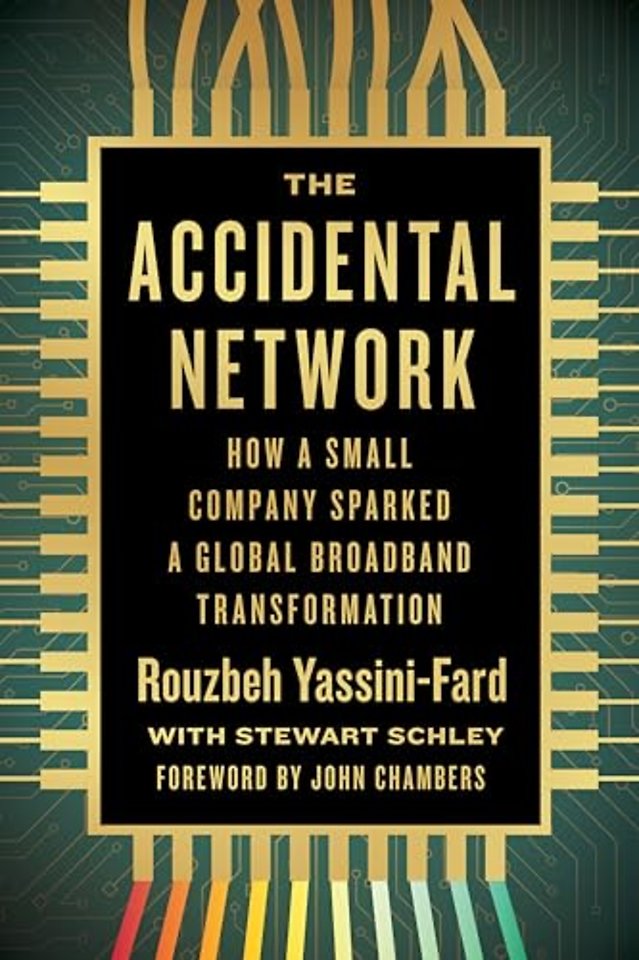 The Accidental Network – How a Small Company Sparked a Global Broadband Transformation