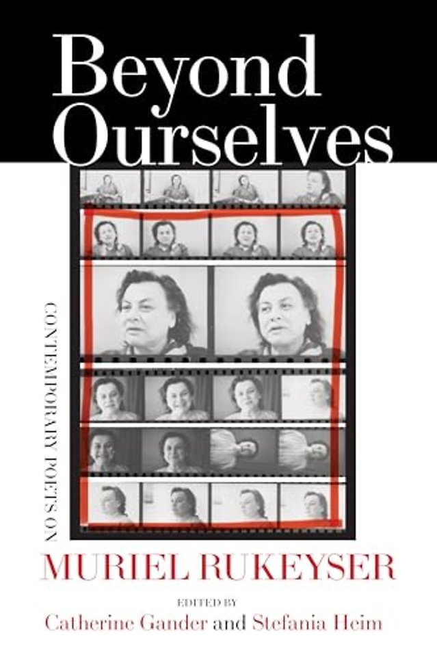 Beyond Ourselves – Contemporary Poets on Muriel Rukeyser