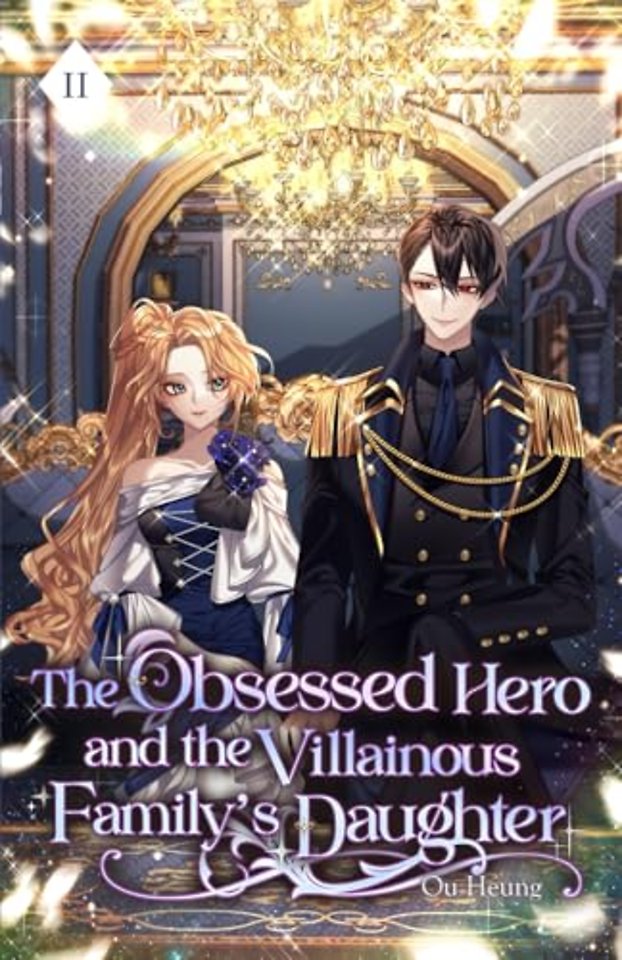 The Obsessed Hero and the Villainous Family's Daughter