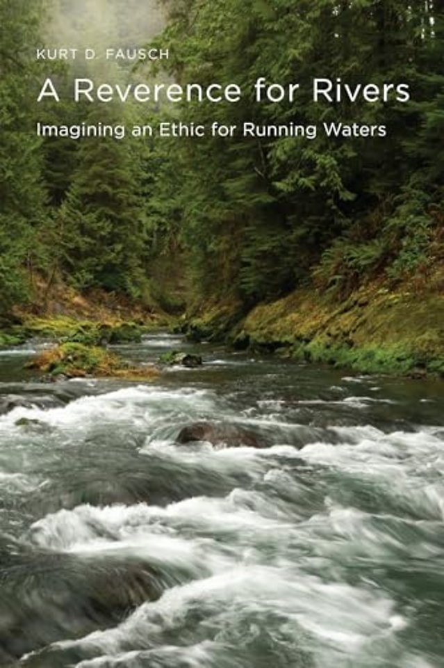 A Reverence for Rivers – Imagining an Ethic for Running Waters