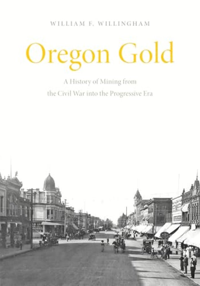 Oregon Gold – A History of Mining from the Civil War Into the Progressive Era