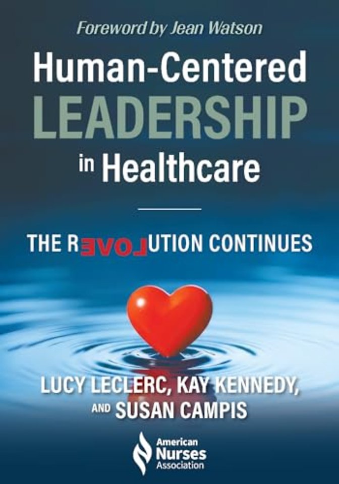 Human–Centered Leadership in Healthcare – The Revolution Continues