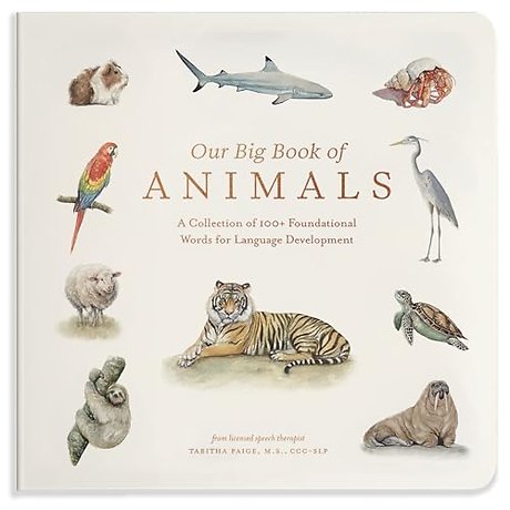 Our Big Book of Animals – First 100 Animal Words for Language Development, including Farm, Jungle, Pets, Bugs, and More