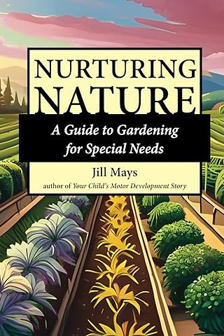 Nurturing Nature – A Guide to Gardening for Special Needs