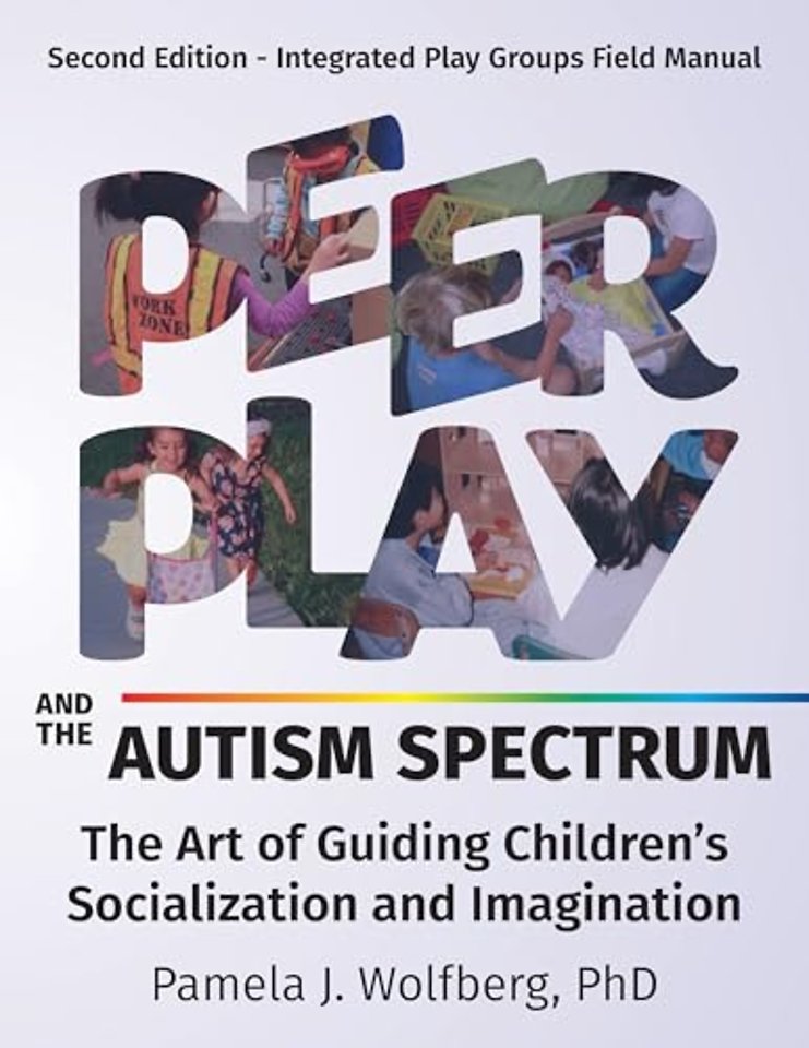 Peer Play and the Autism Spectrum – The Art of Guiding Children`s Socialization and Imagination