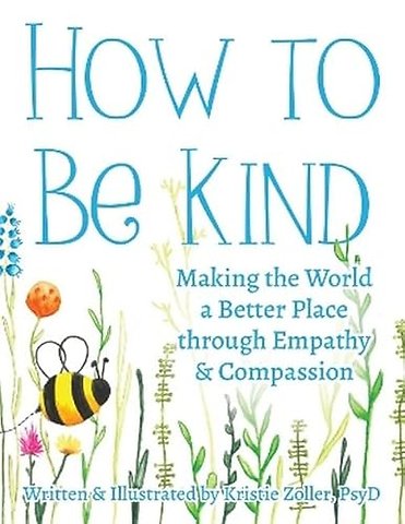 How to Be Kind – Making the World a Better Place Through Empathy and Compassion