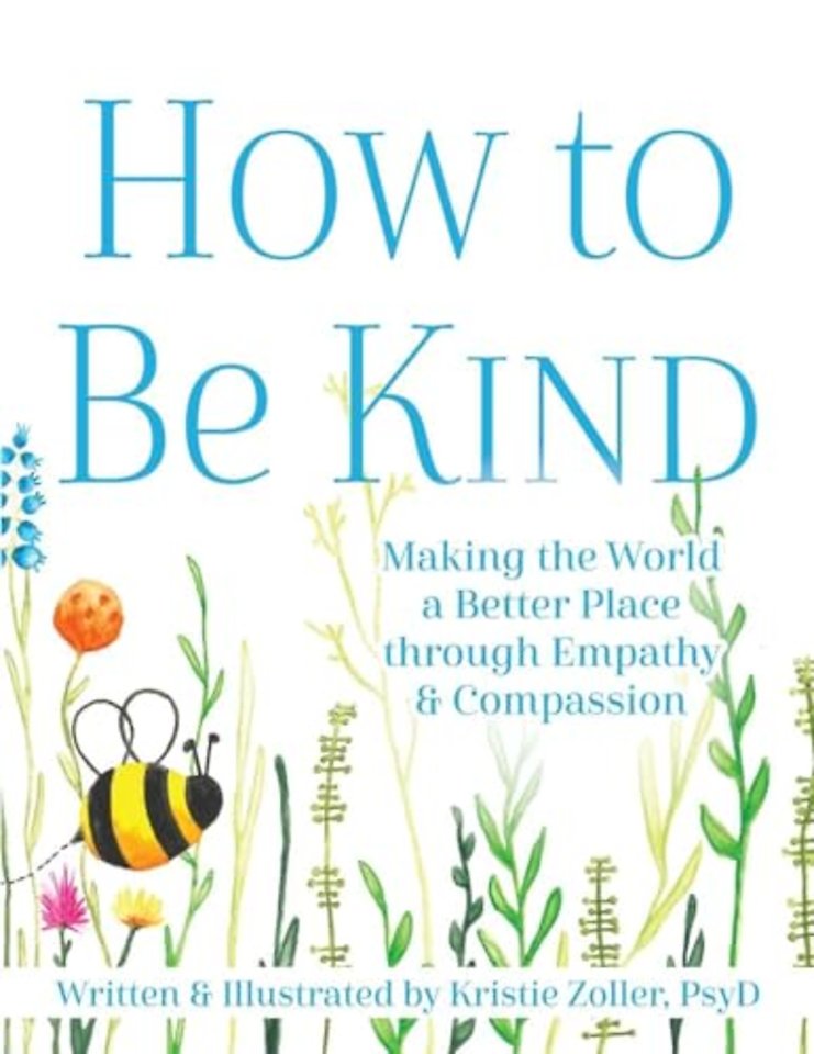 How to Be Kind – Making the World a Better Place Through Empathy and Compassion