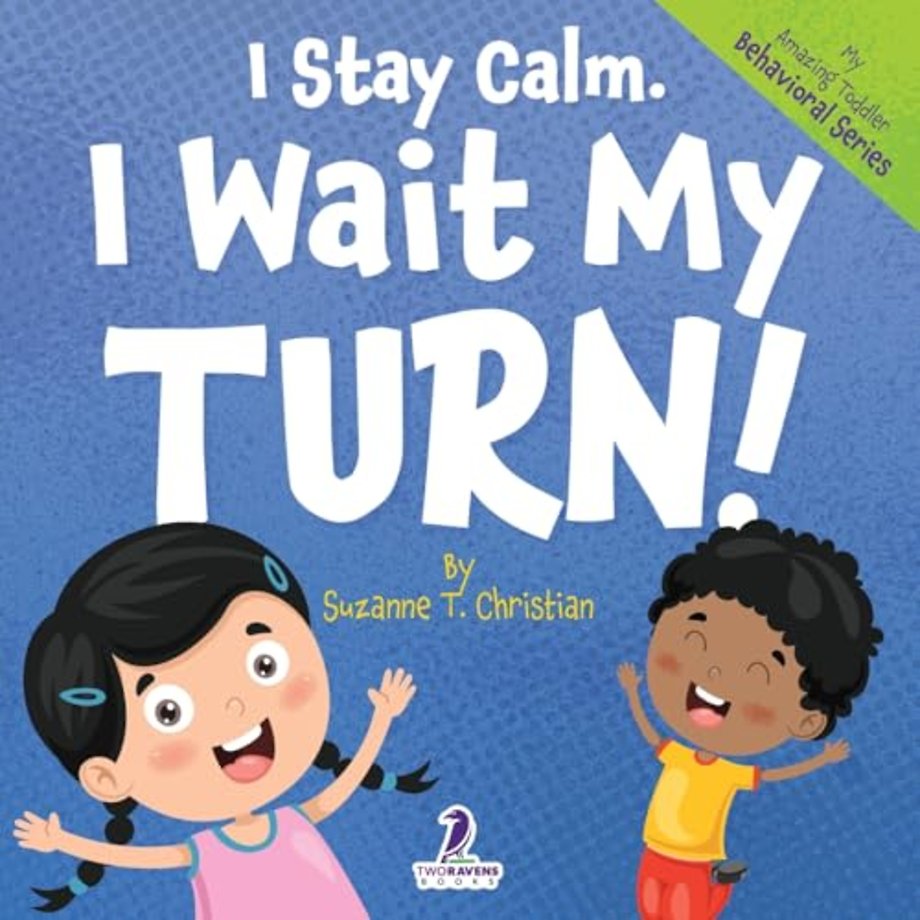 I Stay Calm. I Wait My Turn!