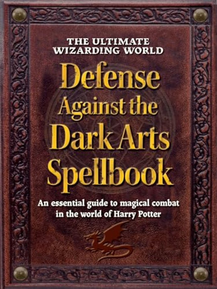 The Ultimate Wizarding World Defense Against the Dark Arts Spellbook