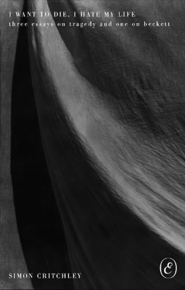I Want to Die, I Hate My Life – Three Essays on Tragedy and One on Beckett