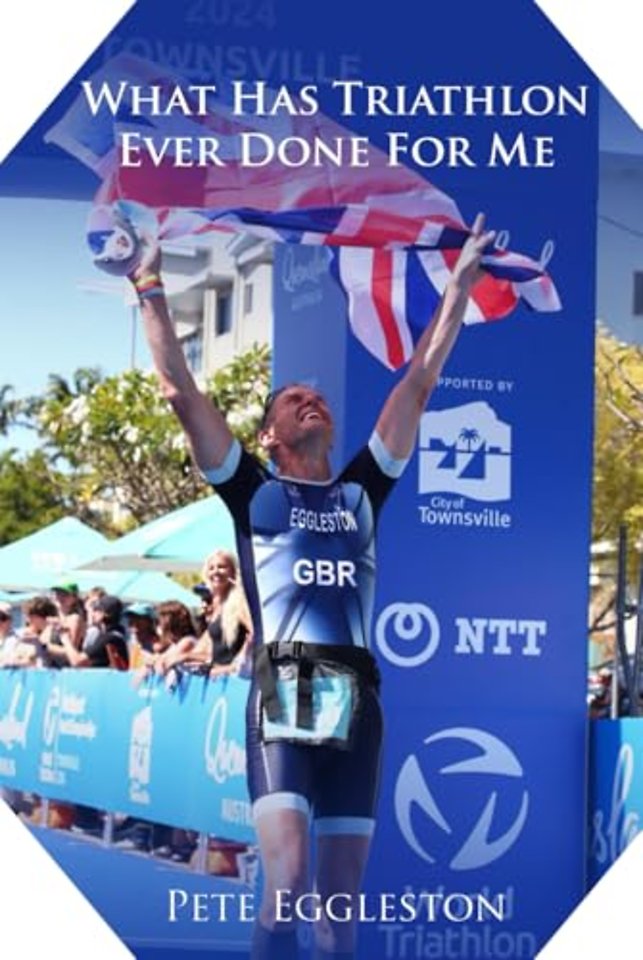 What Has Triathlon Ever Done for Me? Life Lessons From An Amateur Triathlete