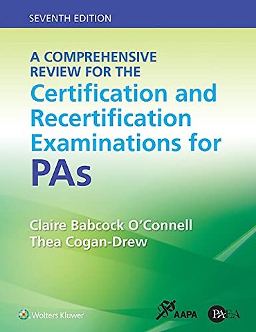 A Comprehensive Review for the Certification and Recertification Examinations for PAs