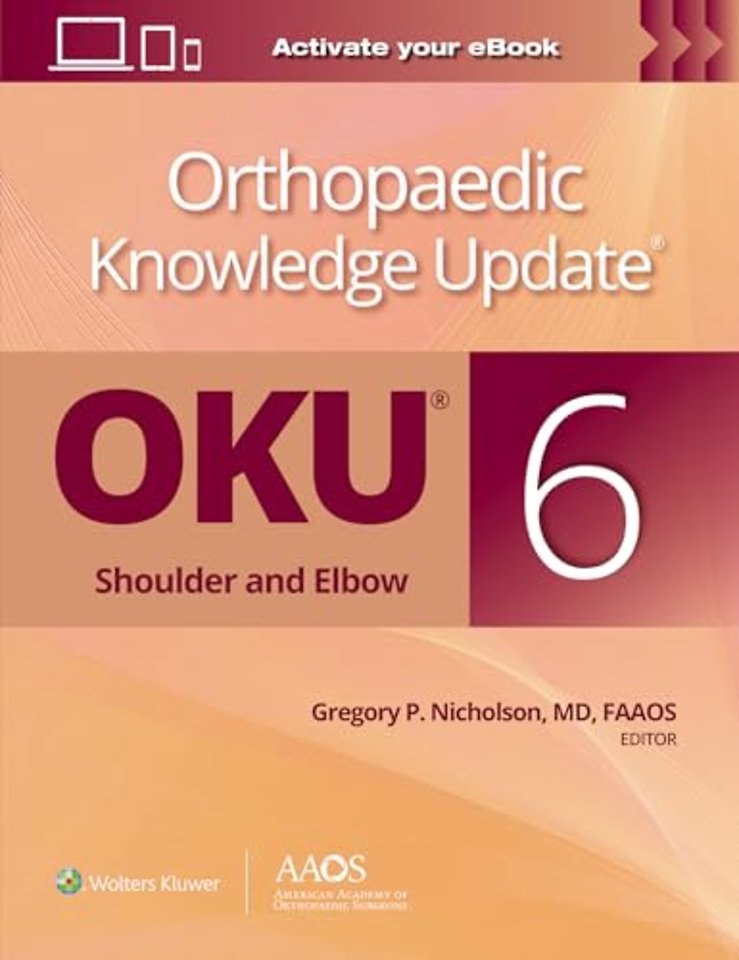 Orthopaedic Knowledge Update®: Shoulder and Elbow 6: Print + Ebook