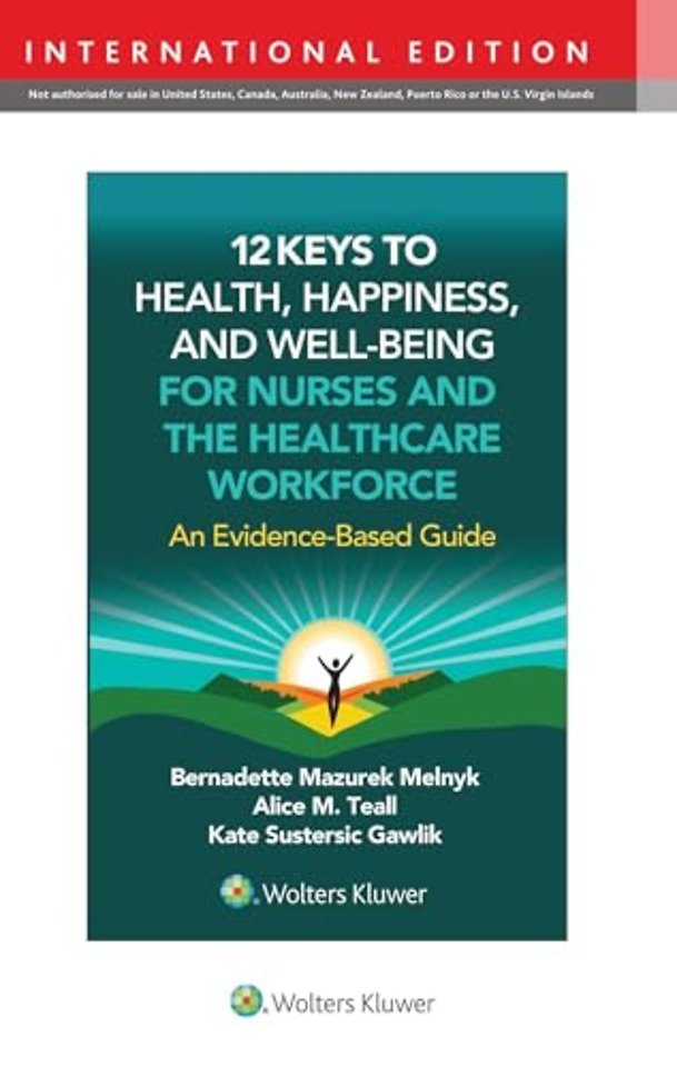 12 Keys to Health, Happiness, and Well-Being for Nurses and the Healthcare Workforce