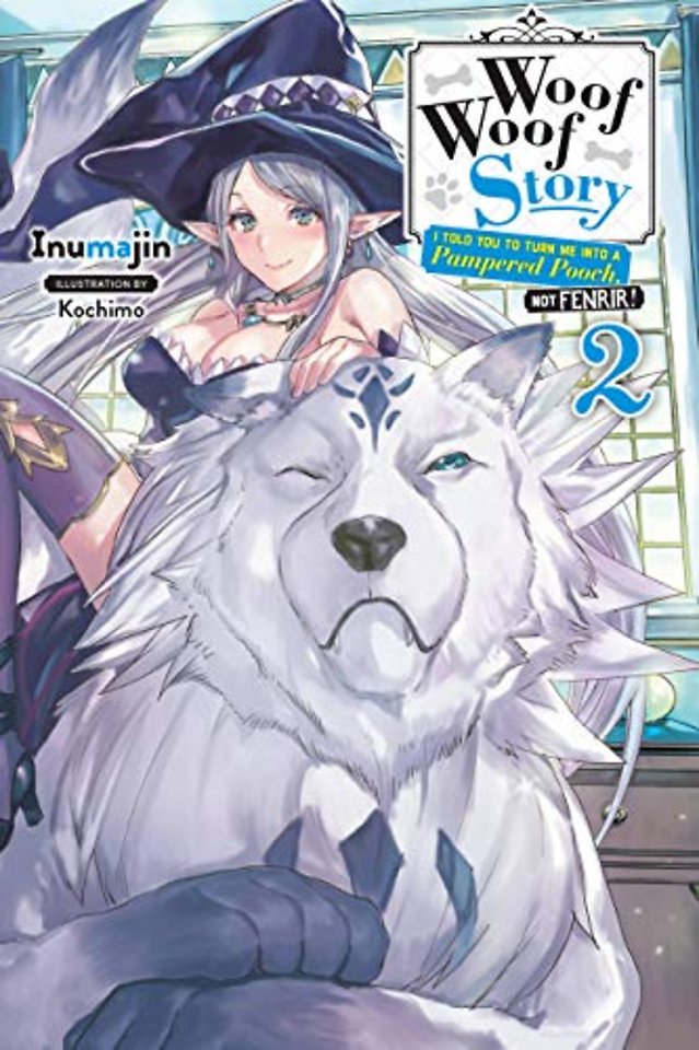Woof Woof Story: I Told You to Turn Me Into a Pampered Pooch, Not Fenrir!, Vol. 2 (light novel)