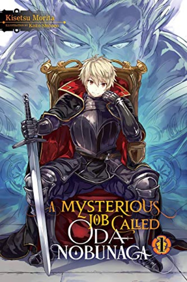 A Mysterious Job Called Oda Nobunaga, Vol. 1 (light novel)