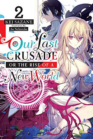 Our Last Crusade or the Rise of a New World, Vol. 2 (light novel)