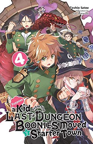 Suppose a Kid from the Last Dungeon Boonies Moved to a Starter Town, Vol. 4 (light novel)