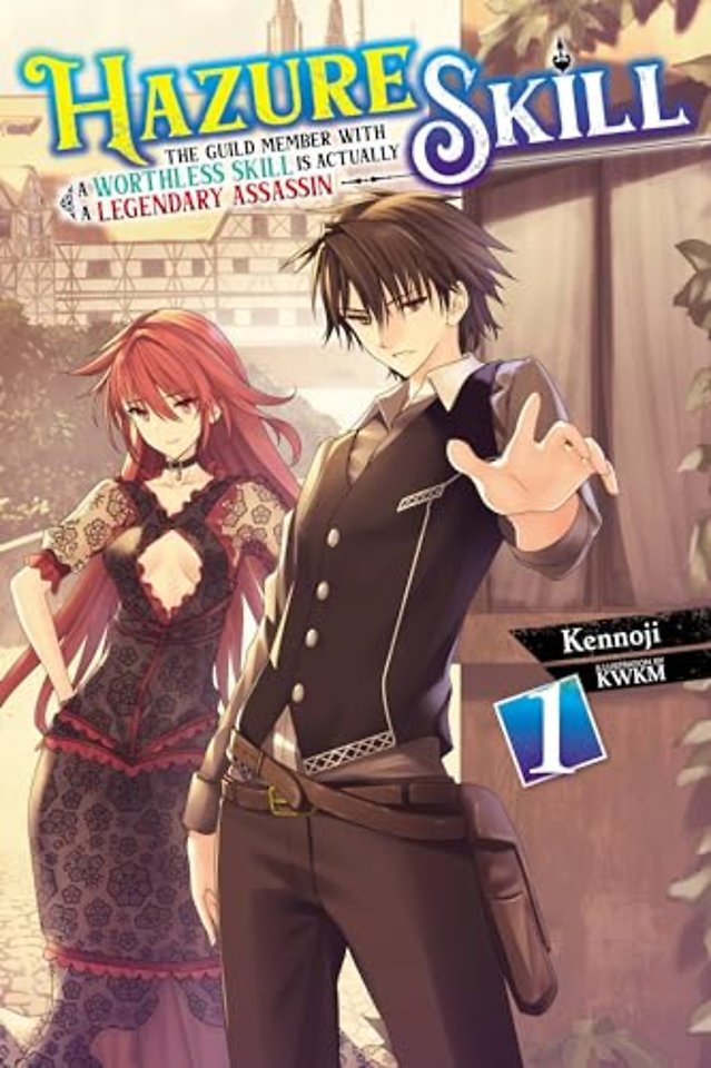 Hazure Skill: The Guild Member with a Worthless Skill Is Actually a Legendary Assassin, Vol. 1 (light novel)