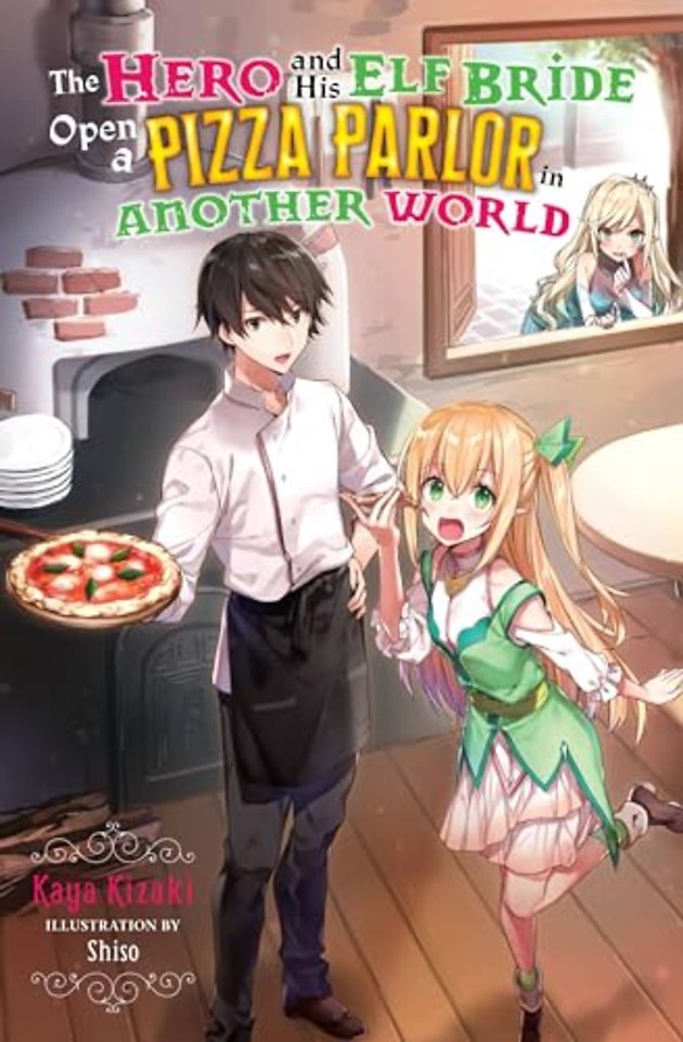 The Hero and His Elf Bride Open a Pizza Parlor in Another World (light novel)